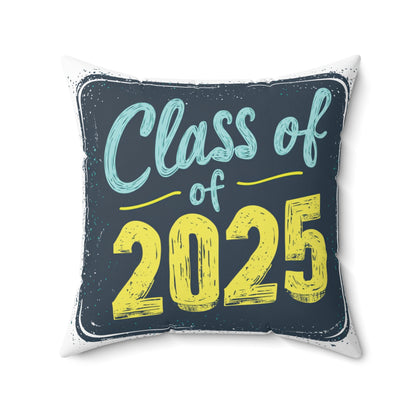 Class of 2025 - Spun Polyester Square Pillow